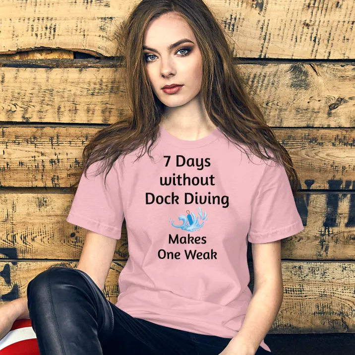 7 Days Without Dock Diving T-Shirts - Light