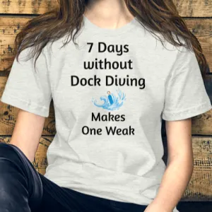 7 Days Without Dock Diving T-Shirts - Light