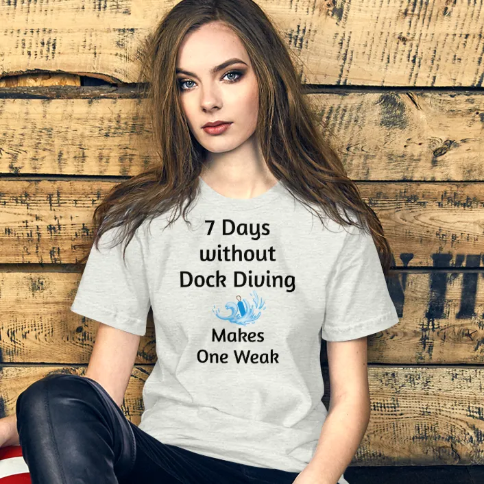 7 Days Without Dock Diving T-Shirts - Light
