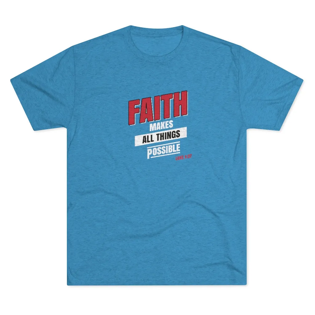 Faith Makes All Things Possible Men's Tri-Blend Crew Tee