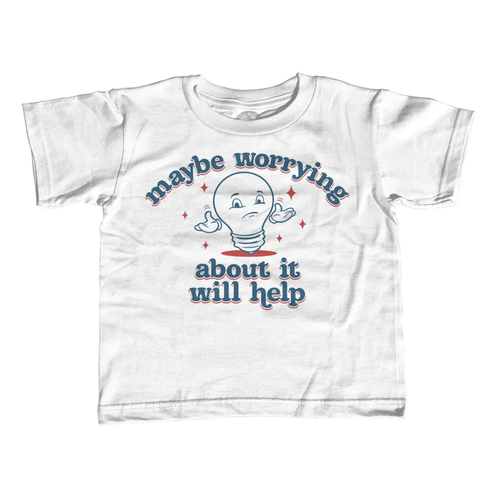Girl's Maybe Worrying About It Will Help Anxiety T-Shirt - Unisex Fit