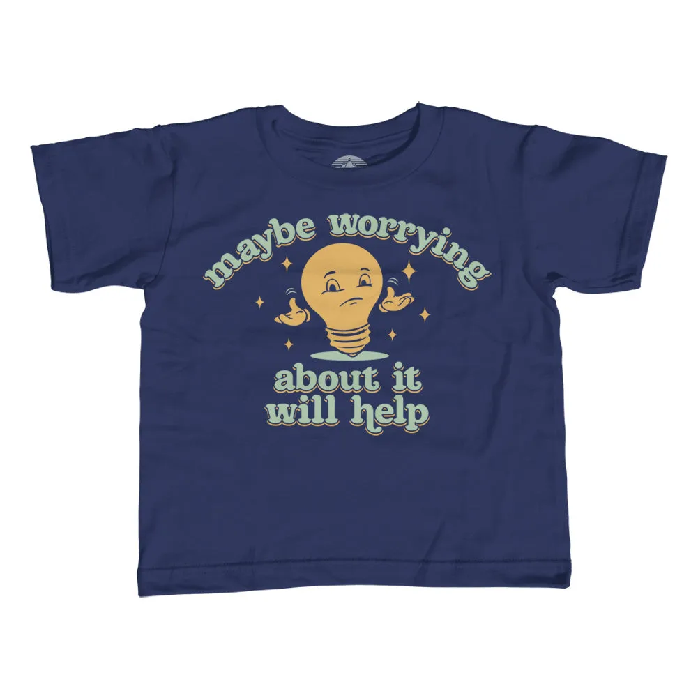 Girl's Maybe Worrying About It Will Help Anxiety T-Shirt - Unisex Fit