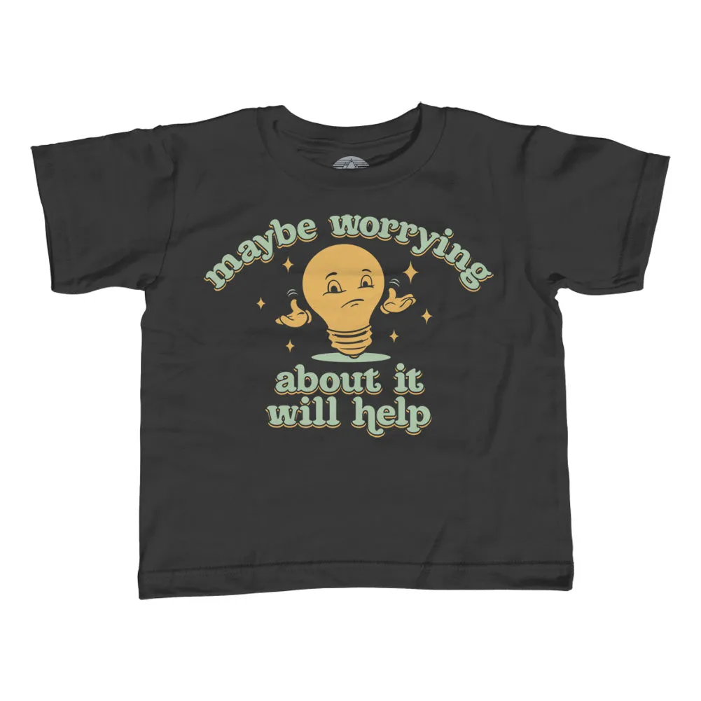 Girl's Maybe Worrying About It Will Help Anxiety T-Shirt - Unisex Fit