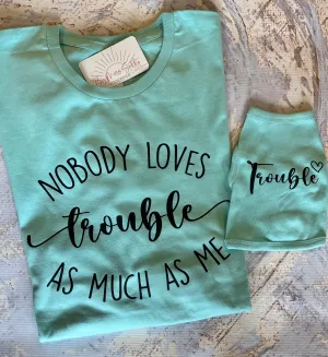 I Love Trouble Dog & Owner Matching Shirts