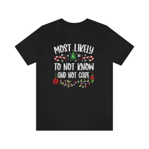 Most Likely to not know or not care Funny Matching Family Christmas Unisex Short Sleeve Tee