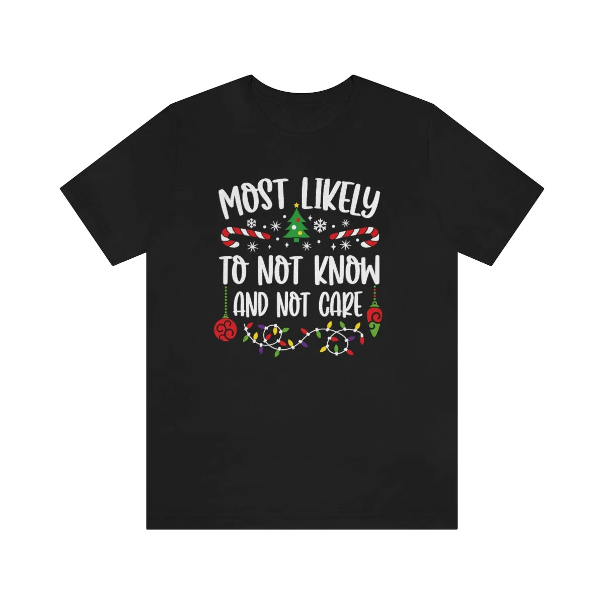 Most Likely to not know or not care Funny Matching Family Christmas Unisex Short Sleeve Tee