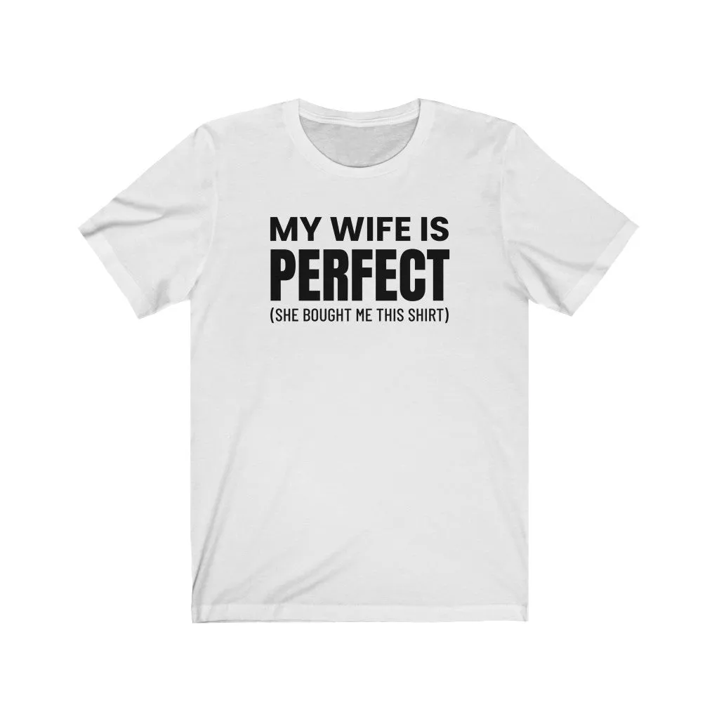 My Wife Is Perfect - T-shirt