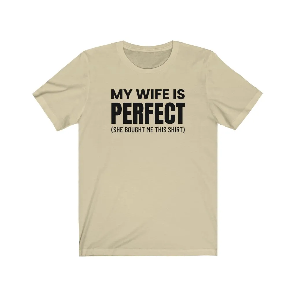 My Wife Is Perfect - T-shirt
