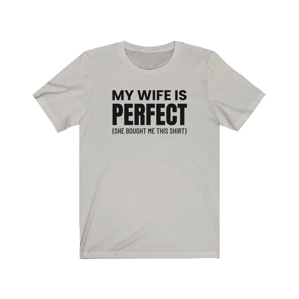 My Wife Is Perfect - T-shirt