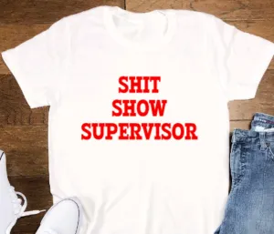 Shit Show Supervisor, Soft White Short Sleeve Unisex T-shirt
