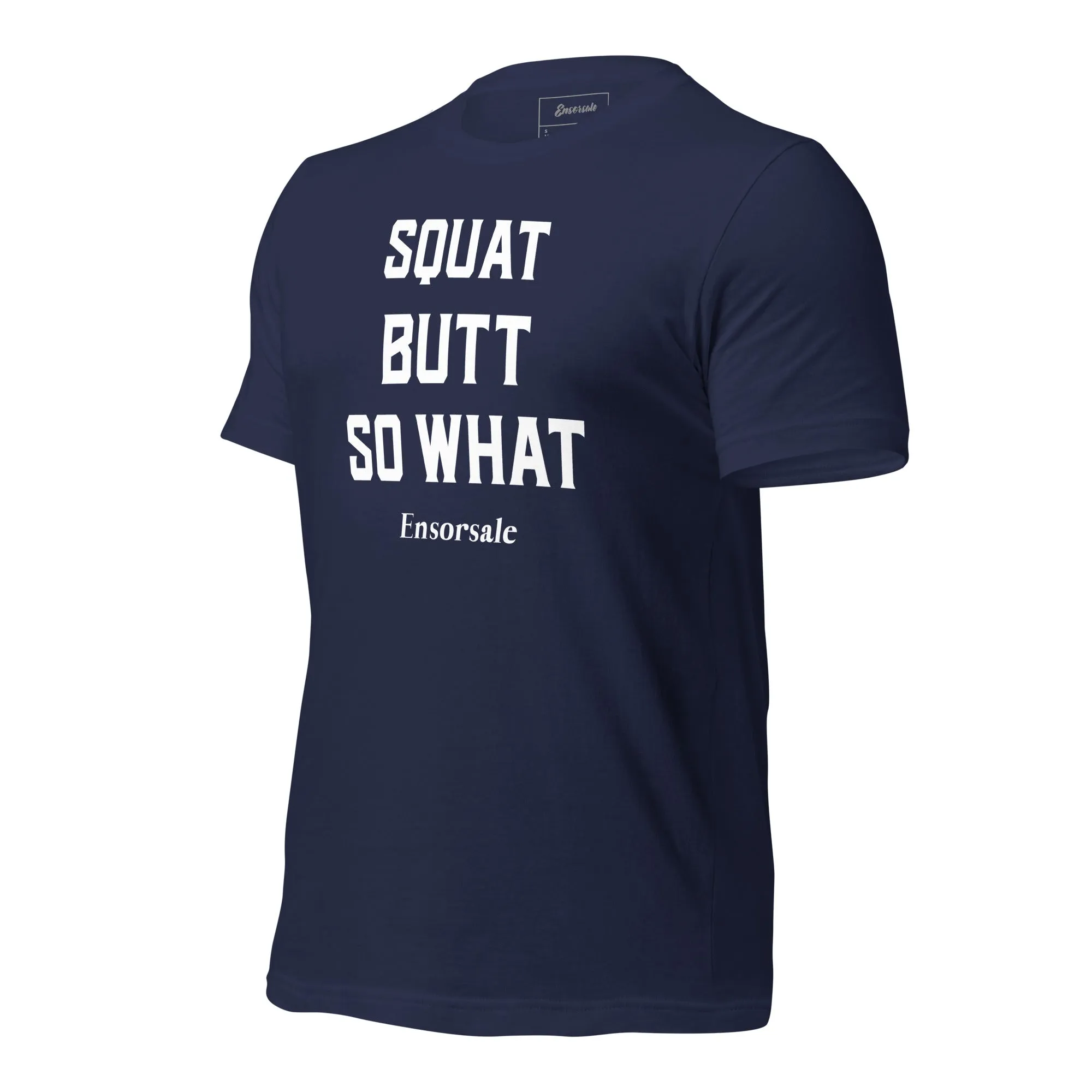 Squat Butt So What T-Shirt