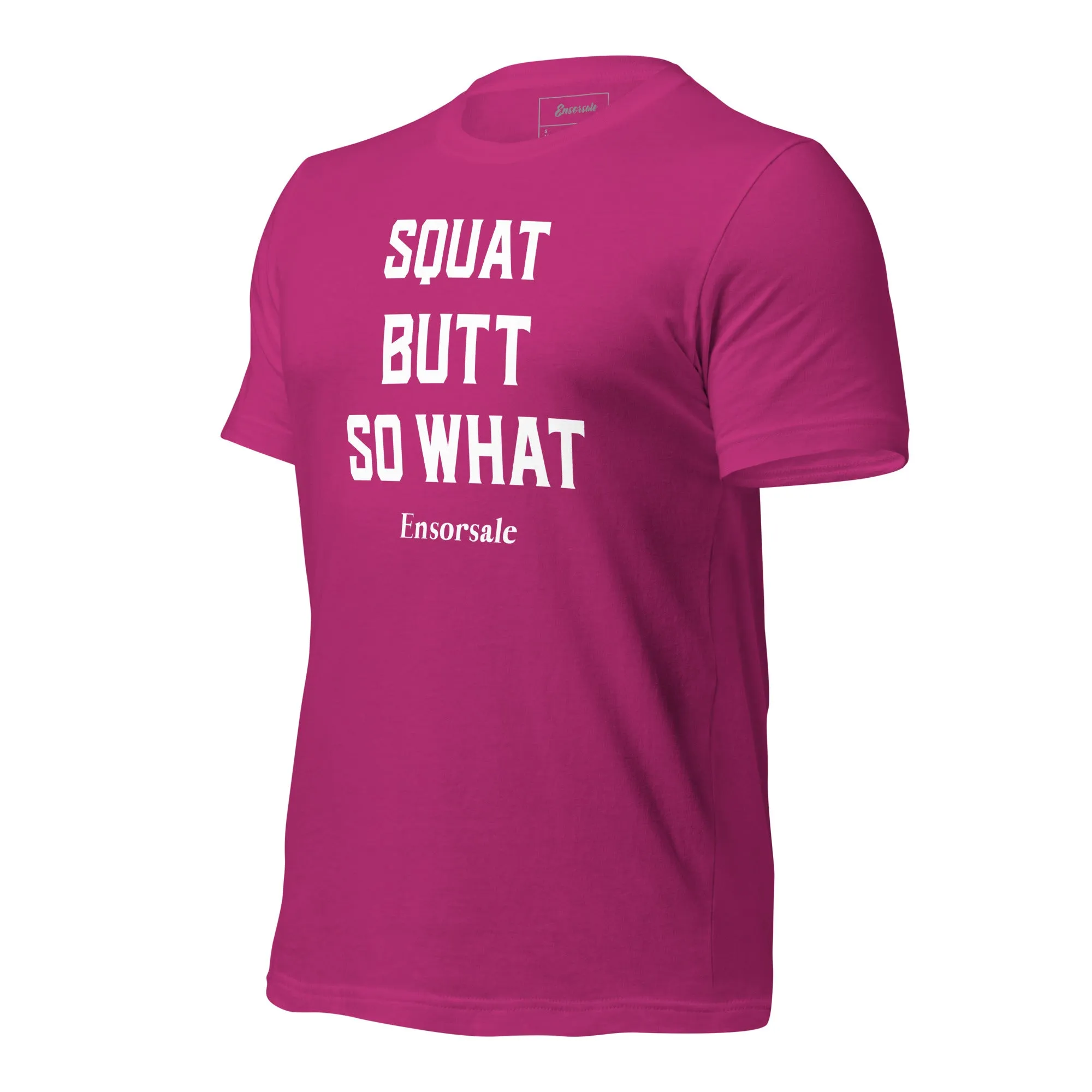 Squat Butt So What T-Shirt