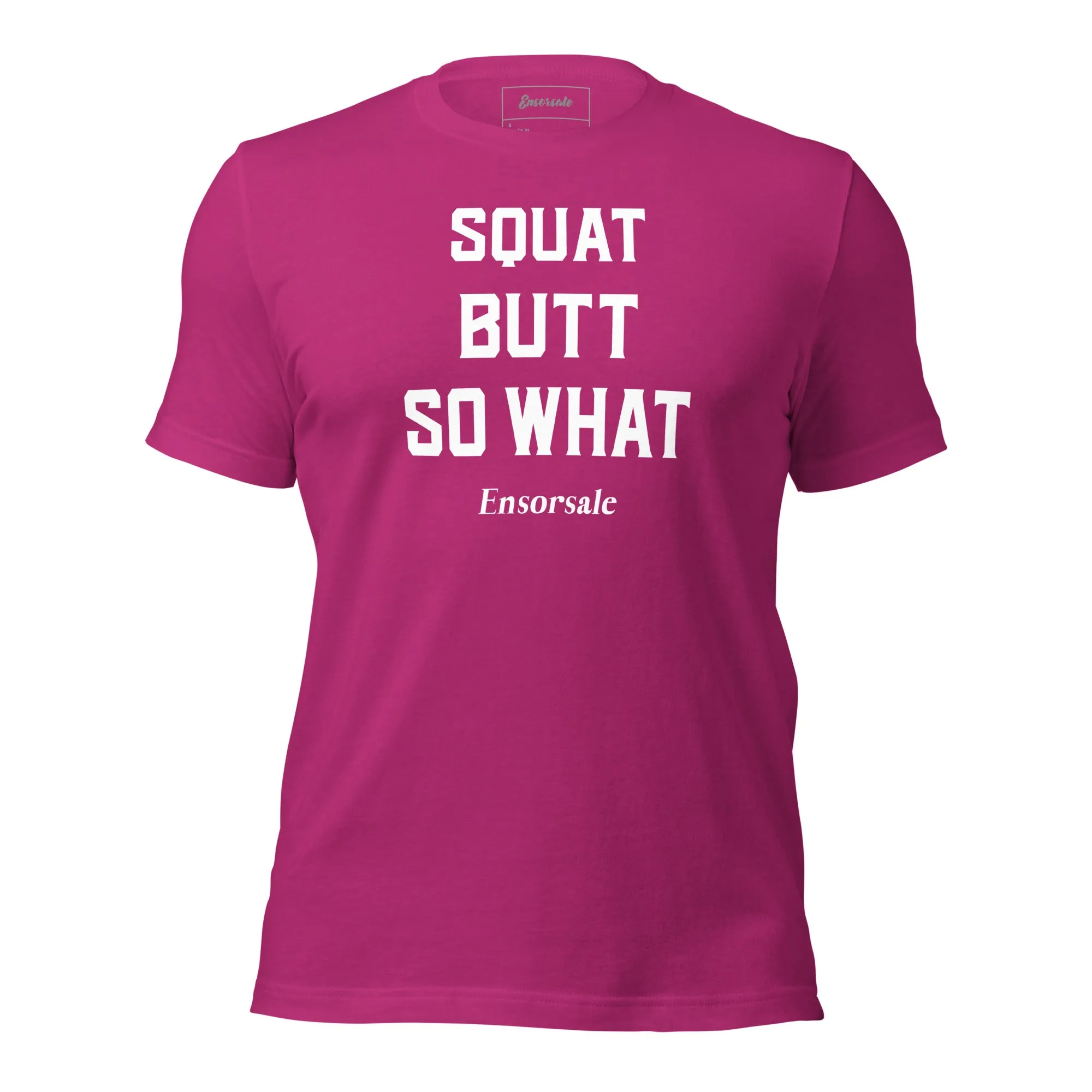 Squat Butt So What T-Shirt