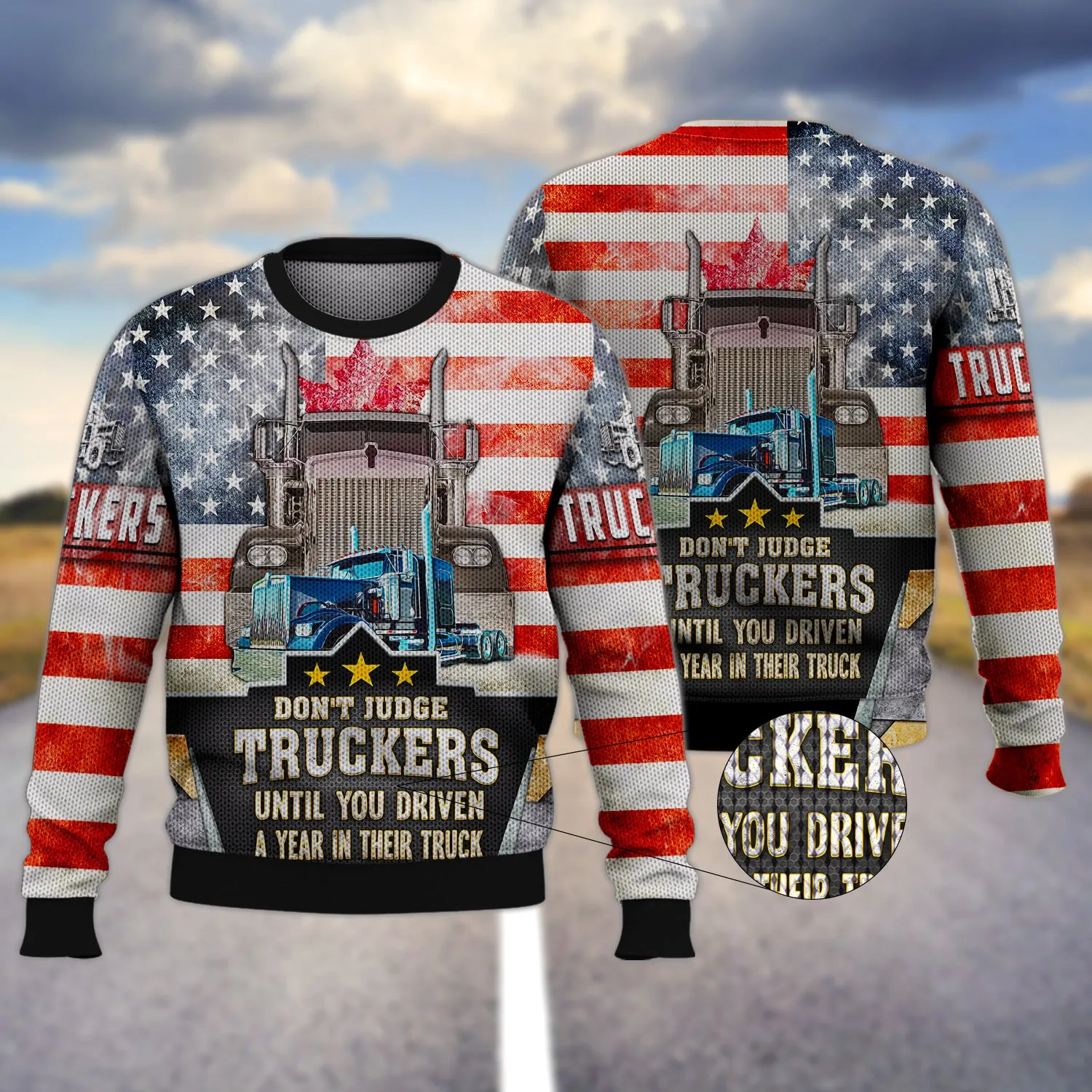 Trucker America Don't Judge Truckers Until You Driven A Year In Their Truck - 3D Full Print