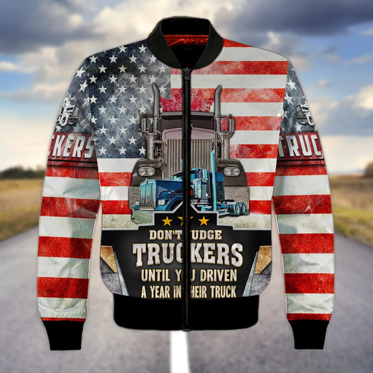 Trucker America Don't Judge Truckers Until You Driven A Year In Their Truck - 3D Full Print