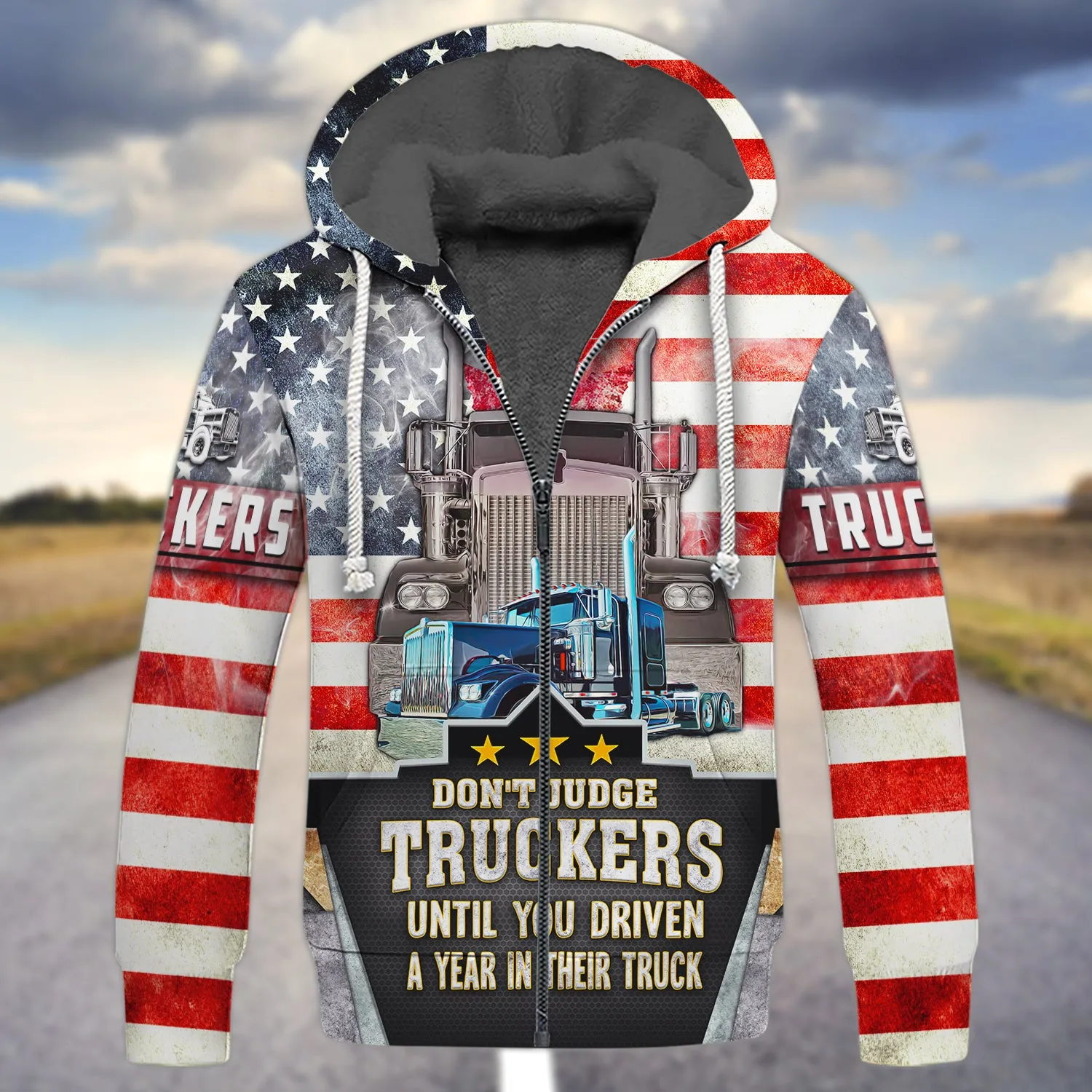 Trucker America Don't Judge Truckers Until You Driven A Year In Their Truck - 3D Full Print