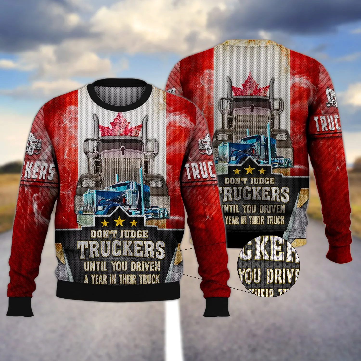 Trucker Canada Don't Judge Truckers Until You Driven A Year In Their Truck - 3D Full Print