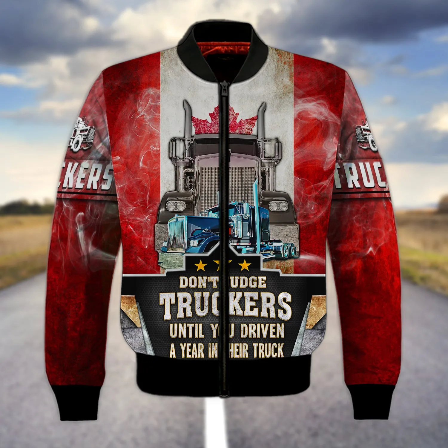 Trucker Canada Don't Judge Truckers Until You Driven A Year In Their Truck - 3D Full Print